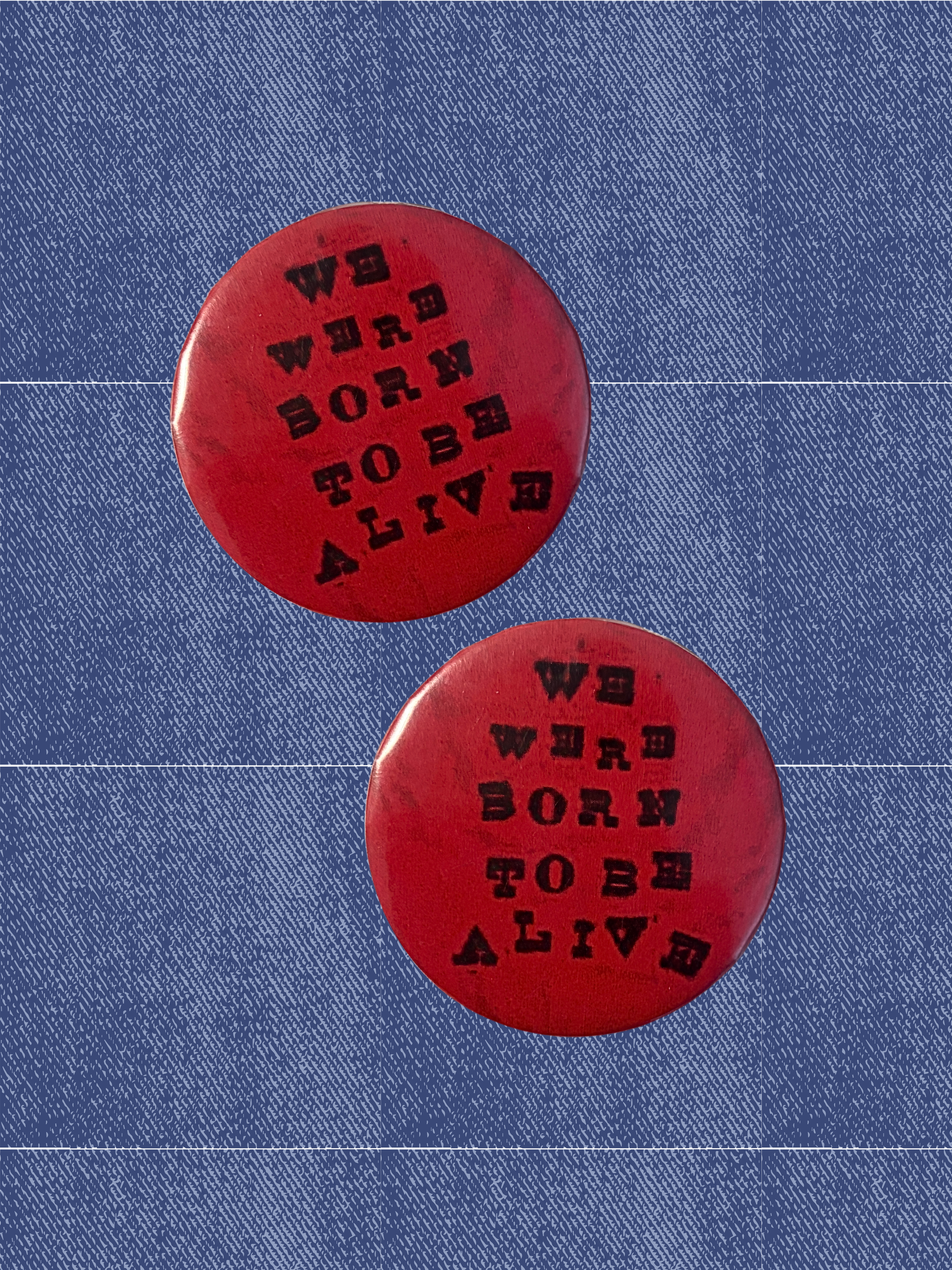"Born To Be Alive" Pin
