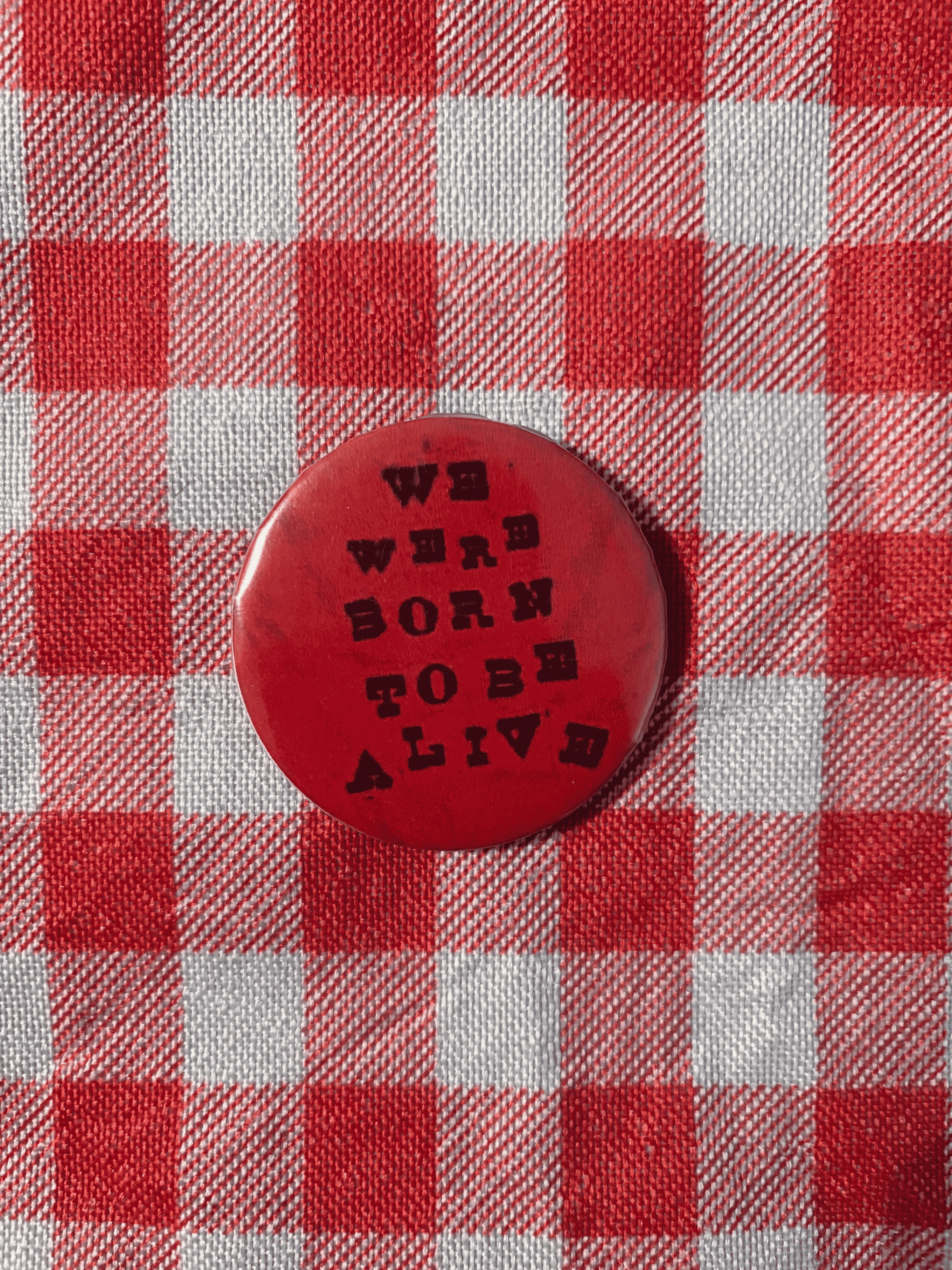 "Born To Be Alive" Pin